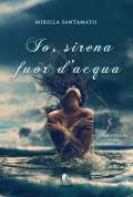 Io, sirena fuor d'acqua