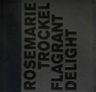 Rosemarie Trockel. Flagrant Delight. Ediz. italiana e inglese