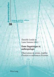 Entre Linguistique Et Anthropologie: Observations de Terrain, Modeles D'Analyse Et Experiences D'Ecriture