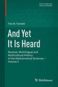 And Yet It Is Heard: Musical, Multilingual and Multicultural History of the Mathematical Sciences - Volume 2