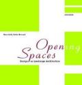 Opening Spaces: Design As Landscape Architecture