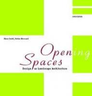 Opening Spaces: Design As Landscape Architecture