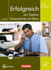 Training Berufliche Kommunikation. Erfolgreich am Telefon und bei Gesprächen im Büro: Kursbuch mit CD