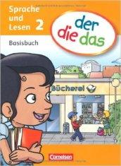 Der die das. Sprache und lesen 1. Basisbuch. Per la Scuola elementare: 2