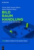 Bild - Raum - Handlung: Perspektiven Der Archaologie