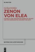 Zenon Von Elea: Studien Zu Den 'Argumenten Gegen Die Vielheit' Und Zum Sogenannten 'Argument Des Orts'