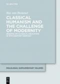 Classical Humanism and the Challenge of Modernity: Debates on Classical Education in 19th-century Germany