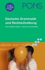 PONS Deutsche Grammatik und Rechtschreibung. RSR 2006: Alle wichtigsten Regeln - einfach und verständlich