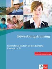 Bewerbungstraining. Kursmaterial Deutsch als Zweitsprache (Niveau A2 - B1): Kursmaterial Deutsch als Zweitsprache. Niveau A2 - B1