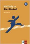 Mit erfolg zu start Deutsch. A1-A2. Übungsbuch. Per le Scuole superiori