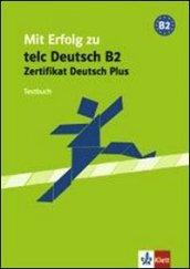 Mit erfolg zum zertifikat deutsch plus. Testbuch. Per le Scuole superiori