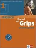 Deutsch mit grips. Kursbuch. Per le Scuole superiori: 1