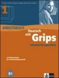 Deutsch mit grips. Arbeitsbuch. Per le Scuole superiori: 1