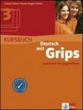 Deutsch mit grips. Kursbuch. Per le Scuole superiori: 3