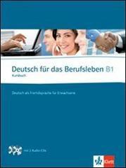 Deutsch für das Berufsleben B1. Kursbuch. Per le Scuole superiori. Con 2 CD Audio