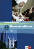 Unternehmen deutsch grundkurs. Lehrbuch. Per le Scuole superiori