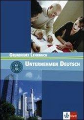 Unternehmen deutsch grundkurs. Lehrbuch. Per le Scuole superiori