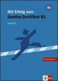 Mit erfolg zum Goethe-Xertifikat. Livello B2. Testbuch. Per le Scuole superiori. Con CD Audio