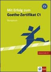 Mit Erfolg zum Goethe-Zertifikat. Livello C1. Ubungsbuch. Per le Scuole superiori. Con CD Audio