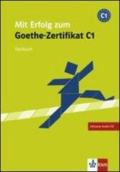 Mit Erfolg zum Goethe-Zertifikat. Livello C1. Testbuch. Per le Scuole superiori. Con CD Audio