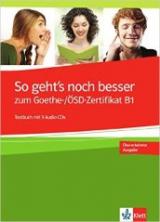 So geht's noch besser zum Goethe-/ÖSD-Zertifikat B1. Per le Scuole superiori. Con espansione online