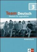 Team deutsch. Deutsch fur Jugendliche. Arbeitsbuch. Con CD Audio. Per la Scuola media. 3.