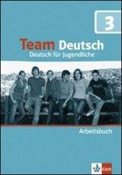 Team deutsch. Deutsch fur Jugendliche. Arbeitsbuch. Con CD Audio. Per la Scuola media. 3.