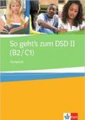 So geht's zum. Dsd B2-C1. Ubungsbuch. Con espansione online. Per le Scuole superiori