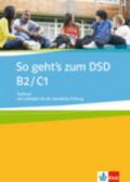 So geht's zum. Dsd B2-C1. Testbuch mit leitfaden für mündliche prufung. Per le Scuole superiori. Con espansione online