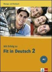 Mit erfolg fit in deutsch. Arbeitsbuch-Testbuch. Per le Scuole superiori: 2