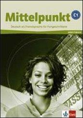 Mittelpunkt. Livello C1. Arbeitsbuch. Con CD Audio. Per le Scuole superiori