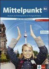 Mittelpunkt. Livello B2. Lehrbuch-Arbeitsbuch. Per le Scuole superiori. Con CD Audio: 1