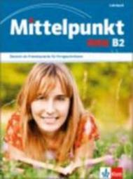 Mittelpunkt neu. B2. Lehrbuch. Con espansione online. Per le Scuole superiori