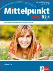 Mittelpunkt neu. B2.1. Per le Scuole superiori. Con CD Audio