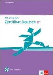 Mit erfolg zu zertifikat deutch. Livello B1. Ubungsbuch . Per le Scuole superiori. Con CD Audio