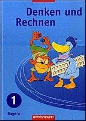 Denken und Rechnen. Fur Grundschulen in Bayern. Jahrgangsstufe, Schulerbuch. Per la Scuola elementare. 1.