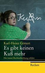 Es gibt keinen Kuß mehr: Die (neue) Rechtschreibung erklärt