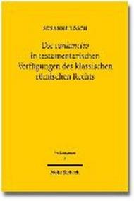 Die Coniunctio in Testamentarischen Verfugungen Des Klassischen Romischen Rechts