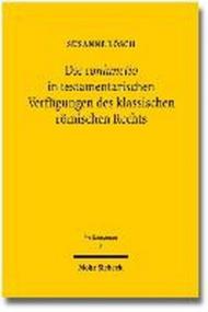 Die Coniunctio in Testamentarischen Verfugungen Des Klassischen Romischen Rechts