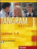 Tangram aktuell. Lektion 1-4. Kursbuch-Arbeitsbuch. Con CD Audio. Per gli Ist. tecnici commerciali. 1.
