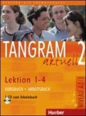 Tangram aktuell. Lektion 1-4. Kursbuch-Arbeitsbuch. Con CD Audio. Per la Scuola magistrale. 2.