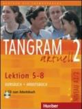 Tangram aktuell. Lektion 5-8. Kursbuch-Arbeitsbuch. Con CD Audio. Per gli Ist. tecnici commerciali. 2.