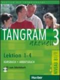 Tangram aktuell. Lektion 1-4. Kursbuch-Arbeitsbuch. Con CD Audio. Per il Liceo linguistico. 3.