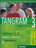 Tangram aktuell. Lektion 5-8. Kursbuch-Arbeitsbuch. Con CD Audio. Per il Liceo scientifico. 3.