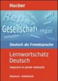 Lernwortschatz deutsch. Deutsch-italienisch imparare le parole tedesche. Per la Scuola magistrale