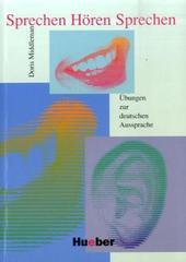 Sprechen Hören Sprechen: Übungen zur deutschen Aussprache