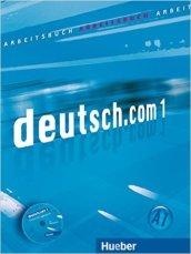 Deutsch.com. Arbeitsbuch. Per le Scuole superiori. Con CD Audio vol.1