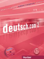 Deutsch.com. Arbeitsbuch. Per le Scuole superiori. Con CD-ROM vol.2