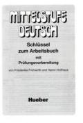 Mittelstufe Deutsch: Schlüssel zum Arbeitsbuch mit Prüfungsvorbereitung