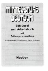 Mittelstufe Deutsch: Schlüssel zum Arbeitsbuch mit Prüfungsvorbereitung